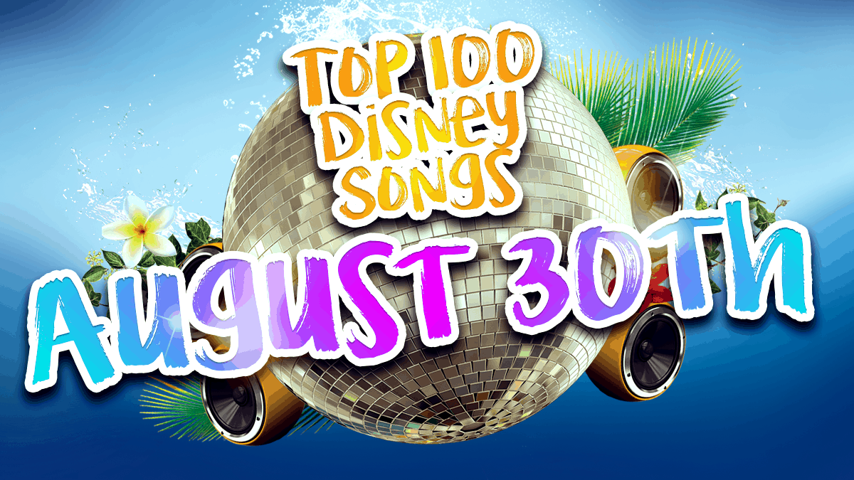 top-100-disney-songs-listen-to-the-countdown-on-august-30th-2021