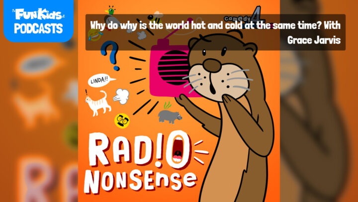 Why do why is the world hot and cold at the same time? With Grace Jarvis